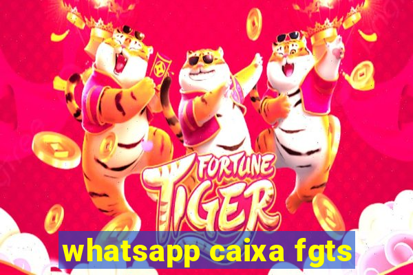 whatsapp caixa fgts